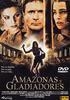 Amazonas y Gladiadores